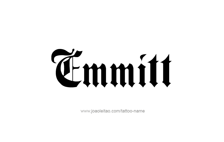 Tattoo Design  Name Emmitt   