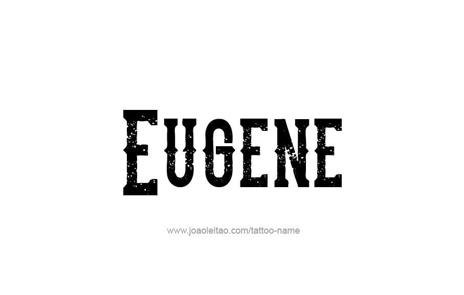 Tattoo Design  Name Eugene   