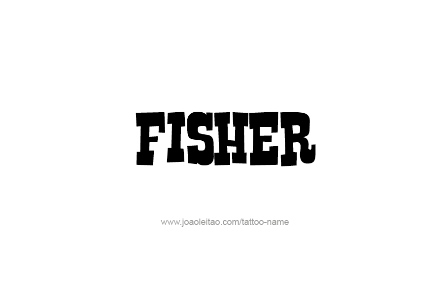 Tattoo Design  Name Fisher   