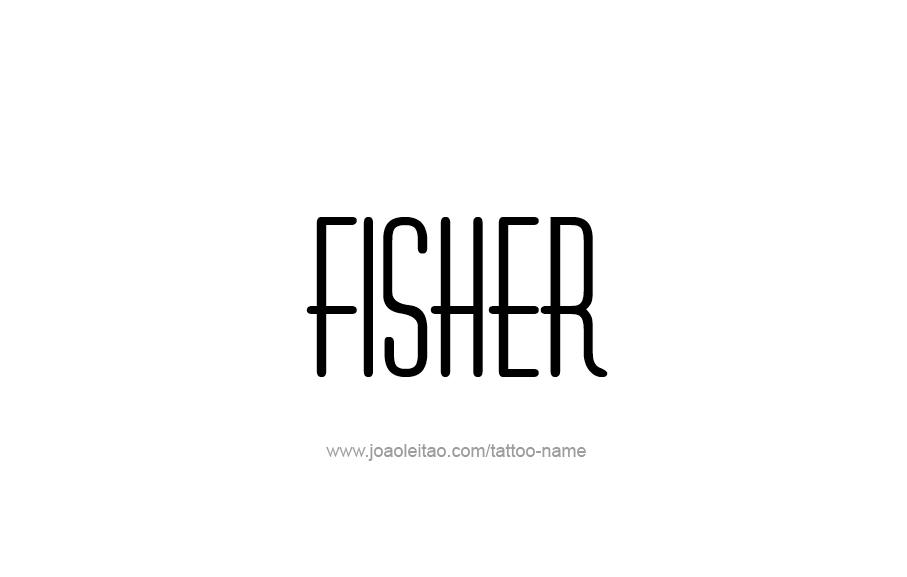 Tattoo Design  Name Fisher   