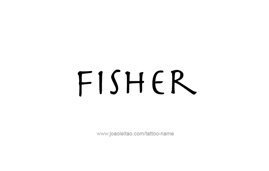 Tattoo Design  Name Fisher   