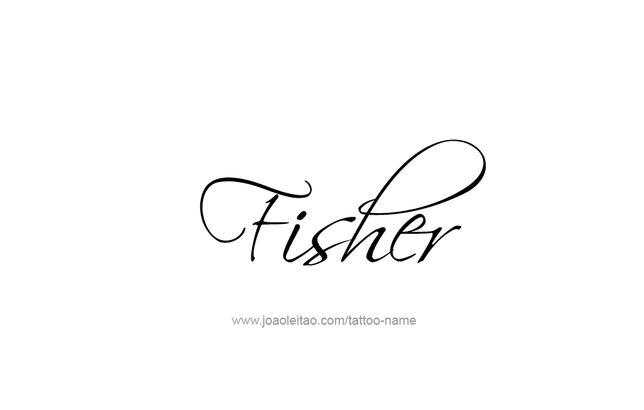 Tattoo Design  Name Fisher   