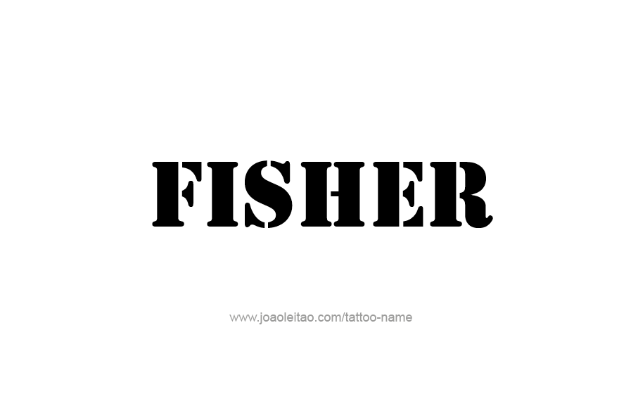 Tattoo Design  Name Fisher   