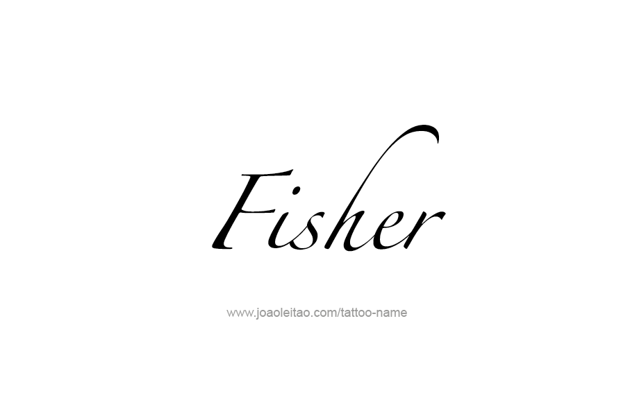 Tattoo Design  Name Fisher   