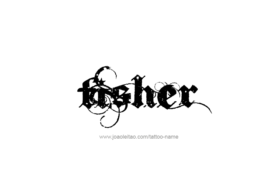 Tattoo Design  Name Fisher   