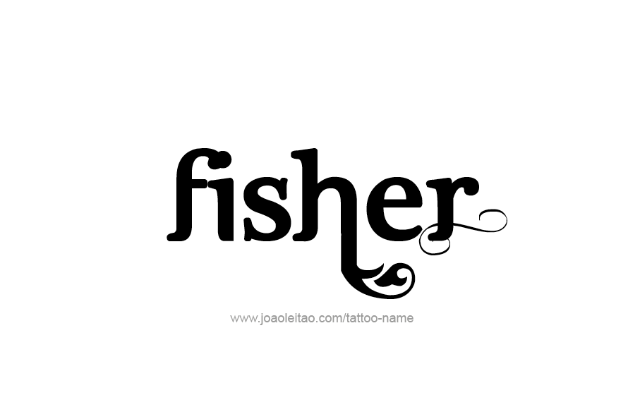 Tattoo Design  Name Fisher   