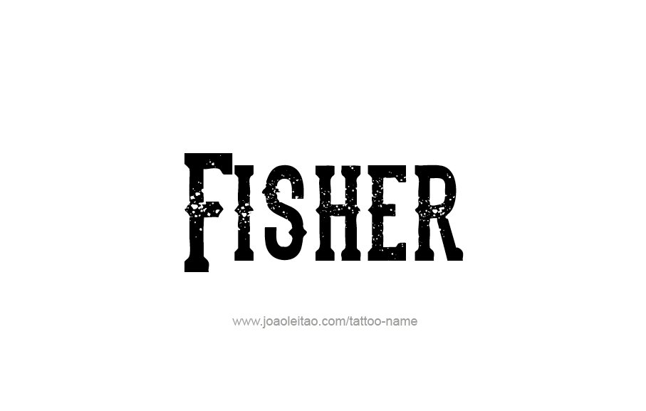 Tattoo Design  Name Fisher   