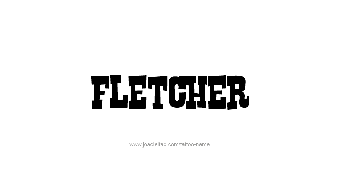 Tattoo Design  Name Fletcher   