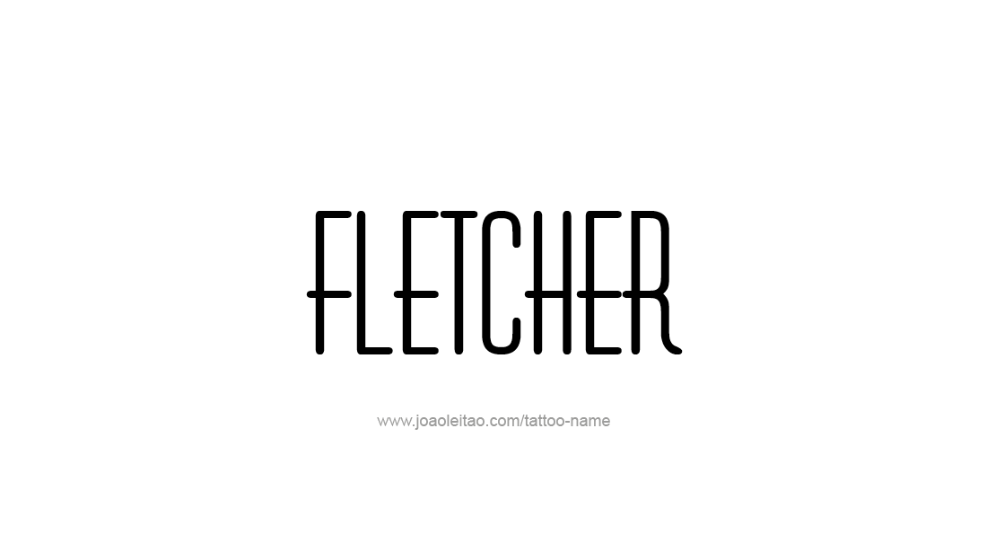 Tattoo Design  Name Fletcher   