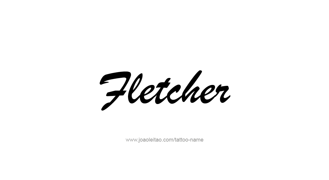 Tattoo Design  Name Fletcher   