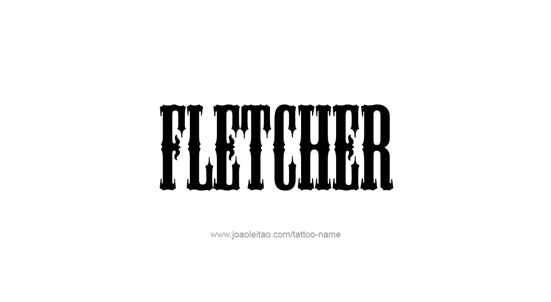 Tattoo Design  Name Fletcher   