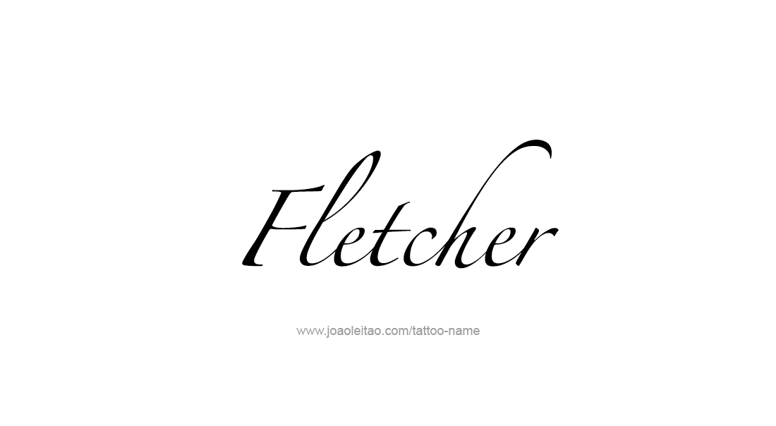 Tattoo Design  Name Fletcher   