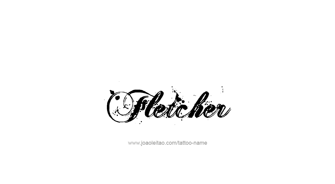 Tattoo Design  Name Fletcher   