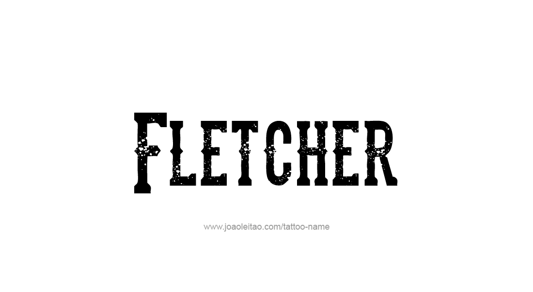 Tattoo Design  Name Fletcher   