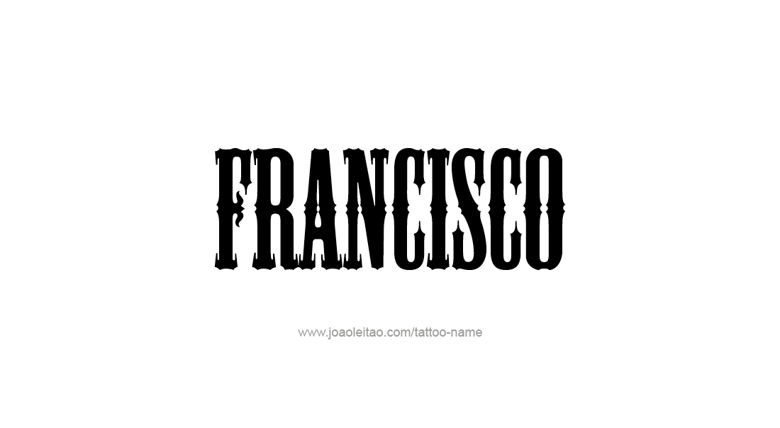 Tattoo Design  Name Francisco   