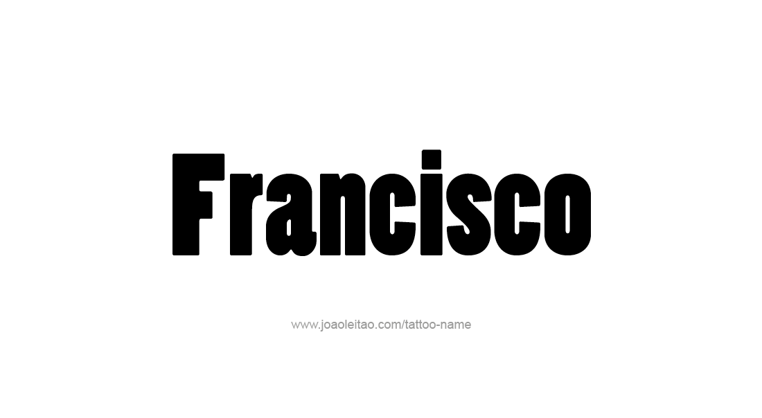 Tattoo Design  Name Francisco   