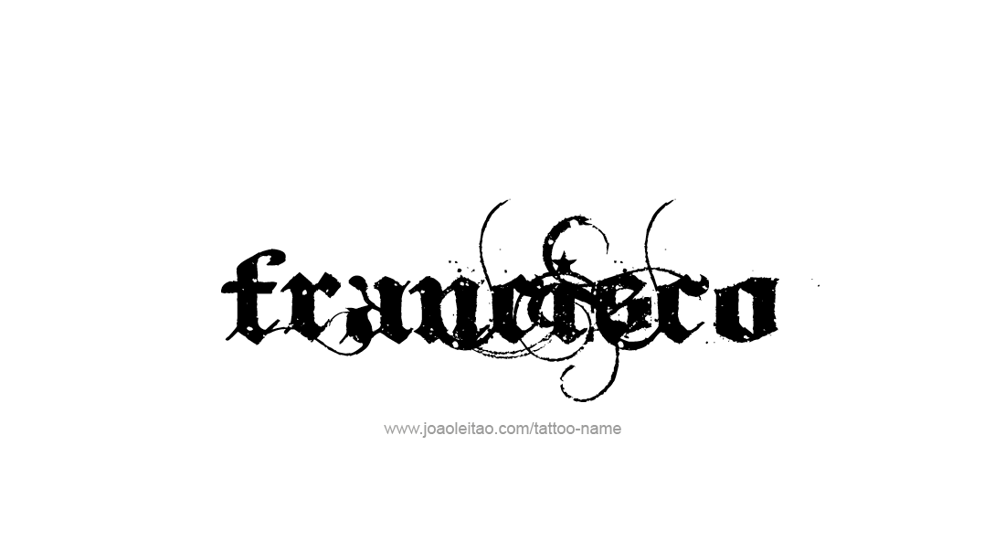 Tattoo Design  Name Francisco   