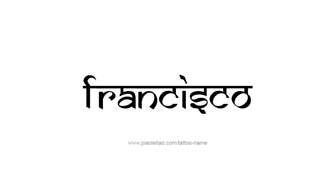 Tattoo Design  Name Francisco   