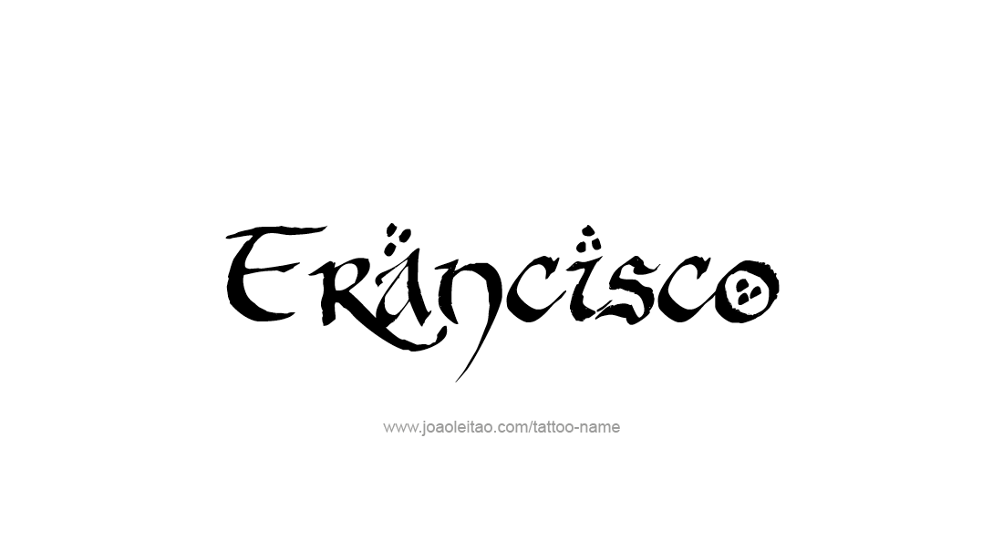 Tattoo Design  Name Francisco   