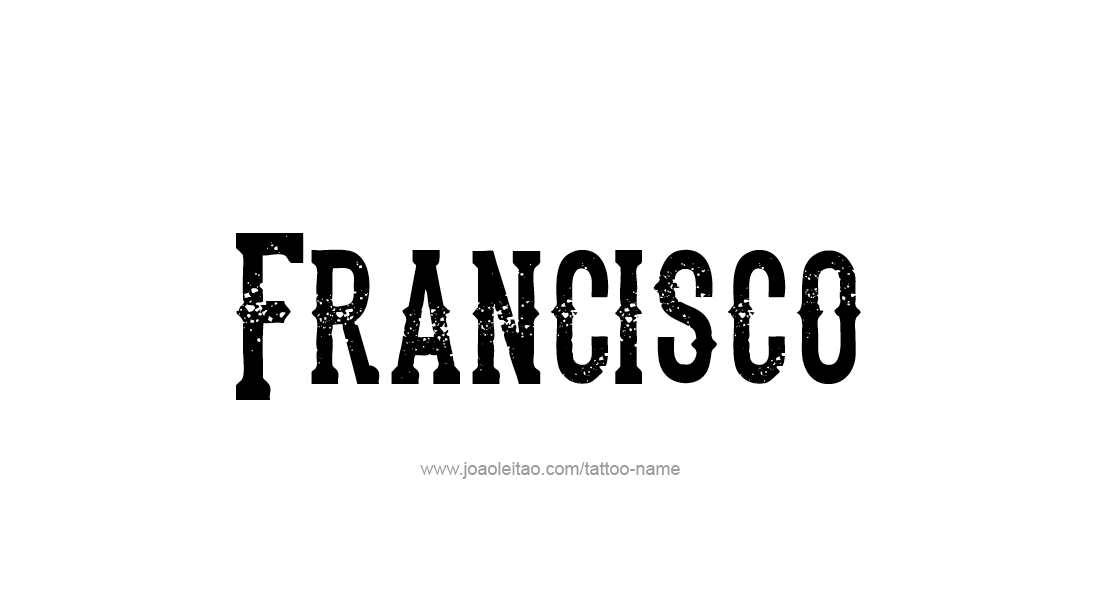 Tattoo Design  Name Francisco   