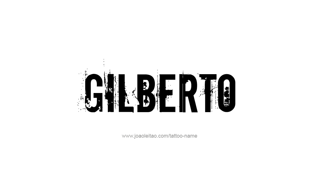 Tattoo Design  Name Gilberto   