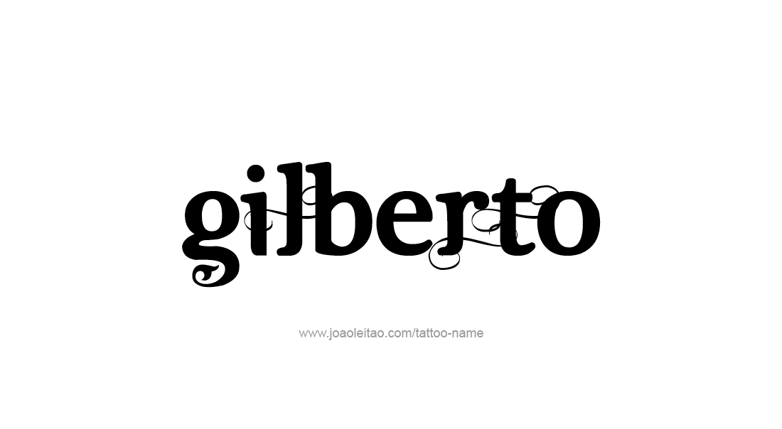 Tattoo Design  Name Gilberto   