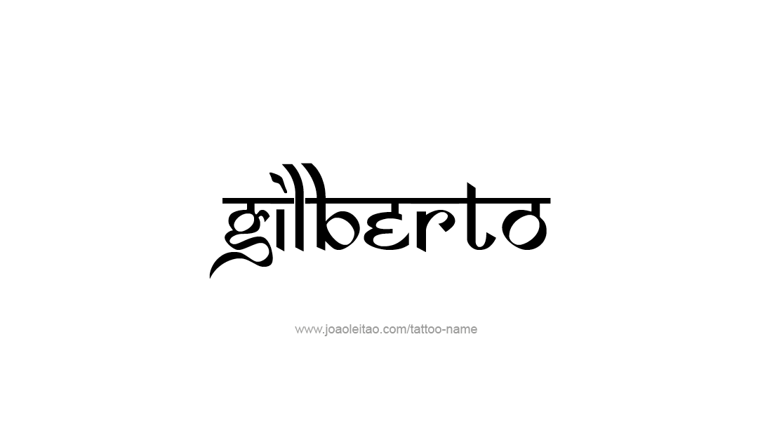 Tattoo Design  Name Gilberto   