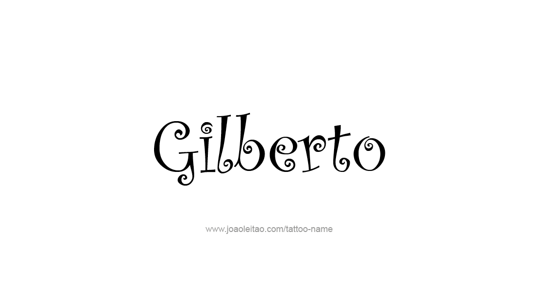 Tattoo Design  Name Gilberto   