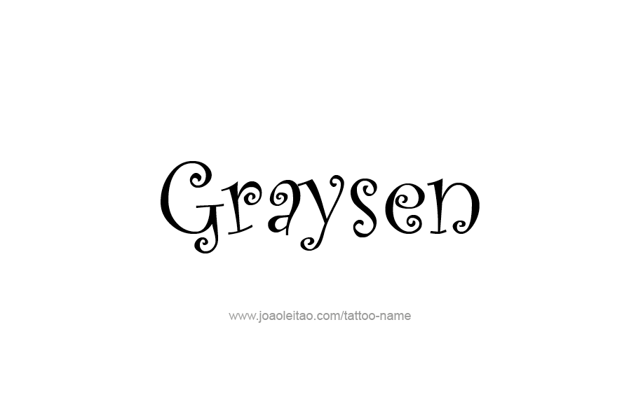 Tattoo Design  Name Graysen   