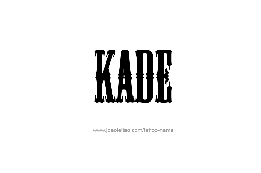 Tattoo Design  Name Kade   