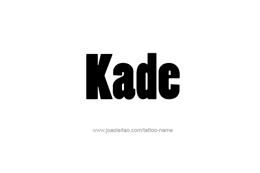 Tattoo Design  Name Kade   