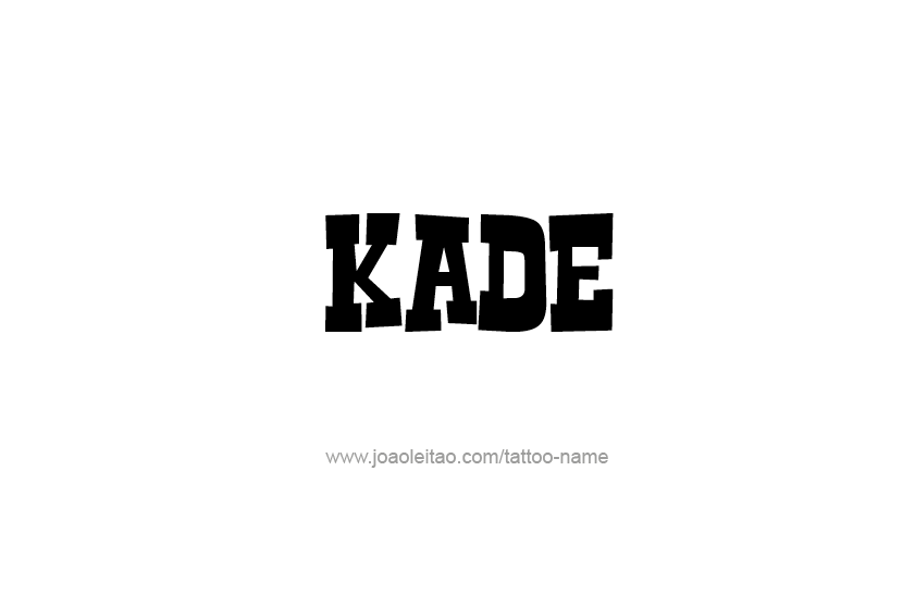 Tattoo Design  Name Kade   