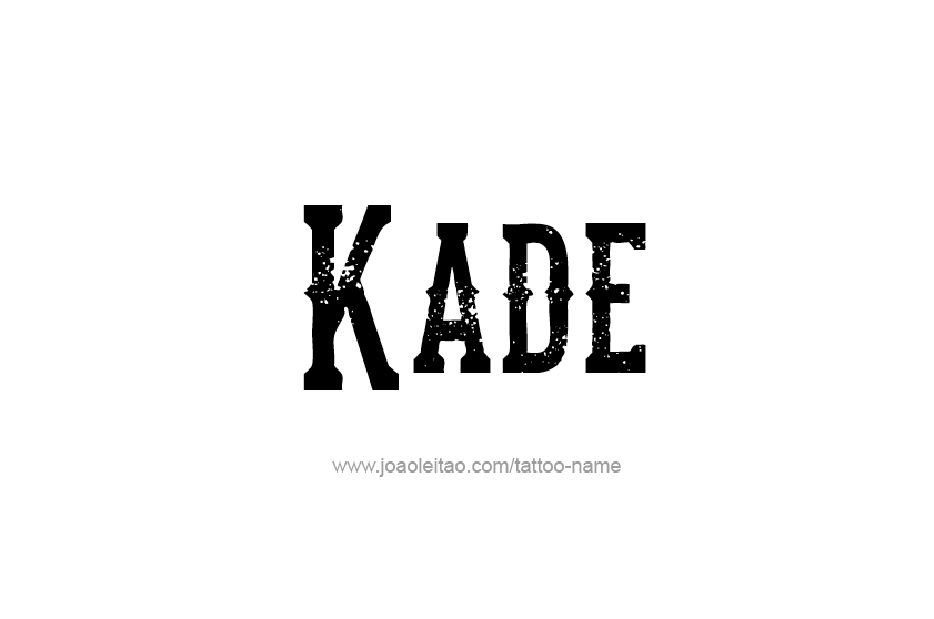 Tattoo Design  Name Kade   