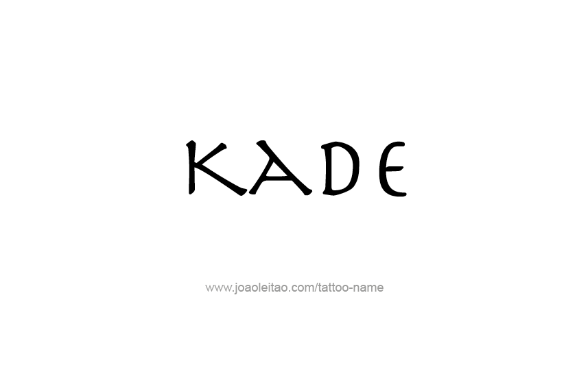 Tattoo Design  Name Kade   