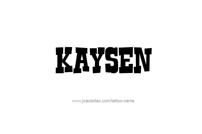 Tattoo Design  Name Kaysen   