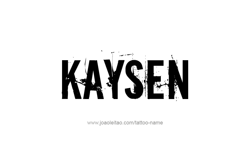 Tattoo Design  Name Kaysen   