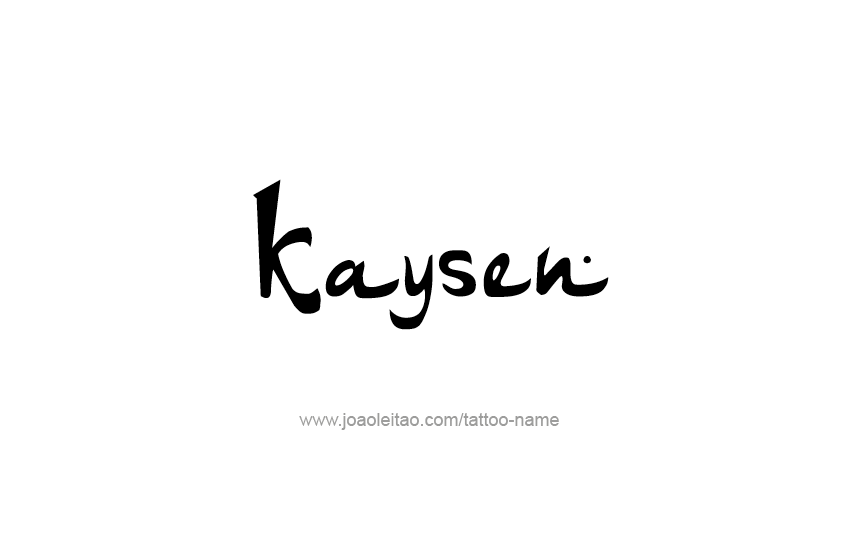 Tattoo Design  Name Kaysen   