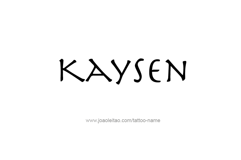 Tattoo Design  Name Kaysen   