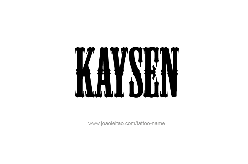 Tattoo Design  Name Kaysen   