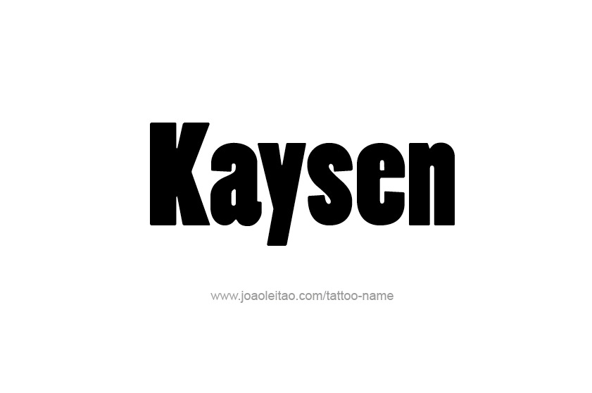 Tattoo Design  Name Kaysen   