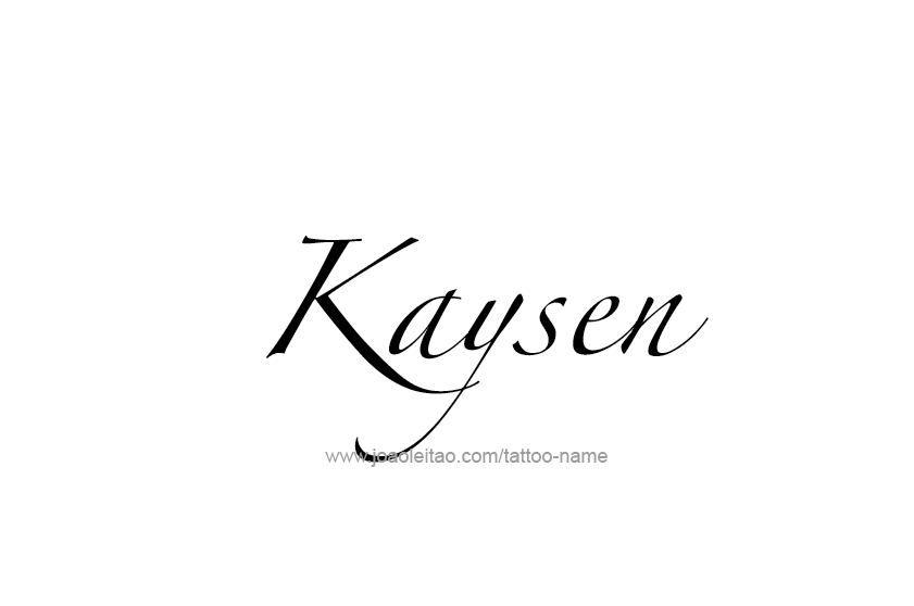 Tattoo Design  Name Kaysen   