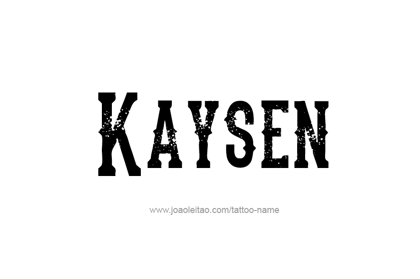 Tattoo Design  Name Kaysen   