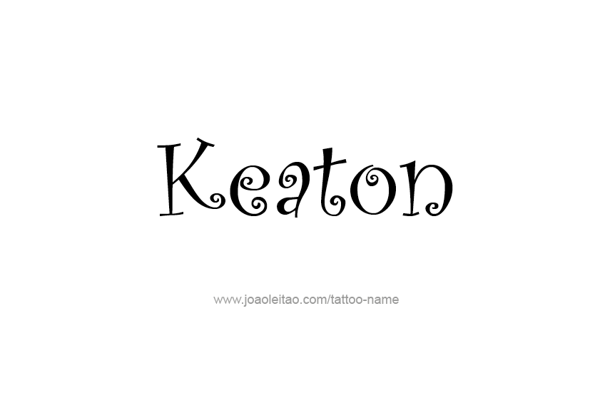 Tattoo Design  Name Keaton   