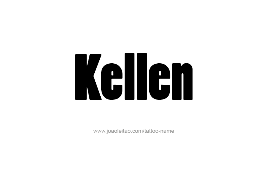 Tattoo Design  Name Kellen   