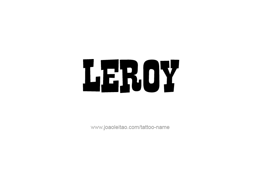 Tattoo Design  Name Leroy   