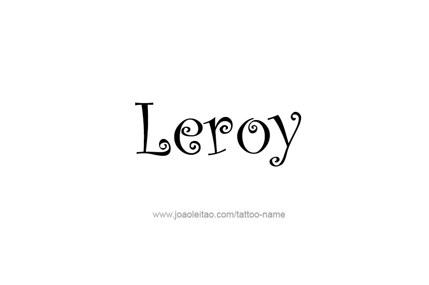 Tattoo Design  Name Leroy   