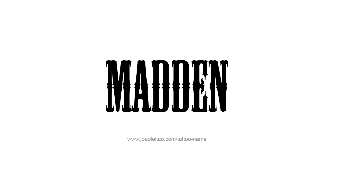 Tattoo Design  Name Madden   