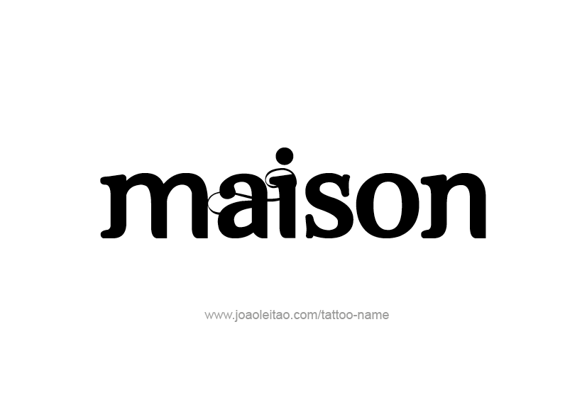 Tattoo Design  Name Maison   