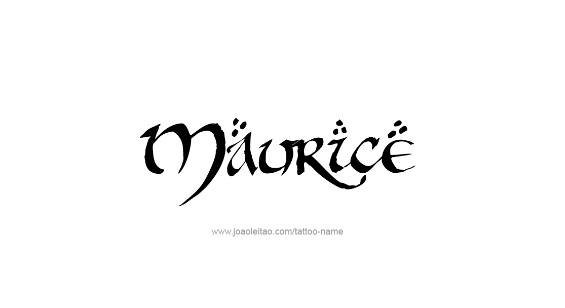 Tattoo Design  Name Maurice   