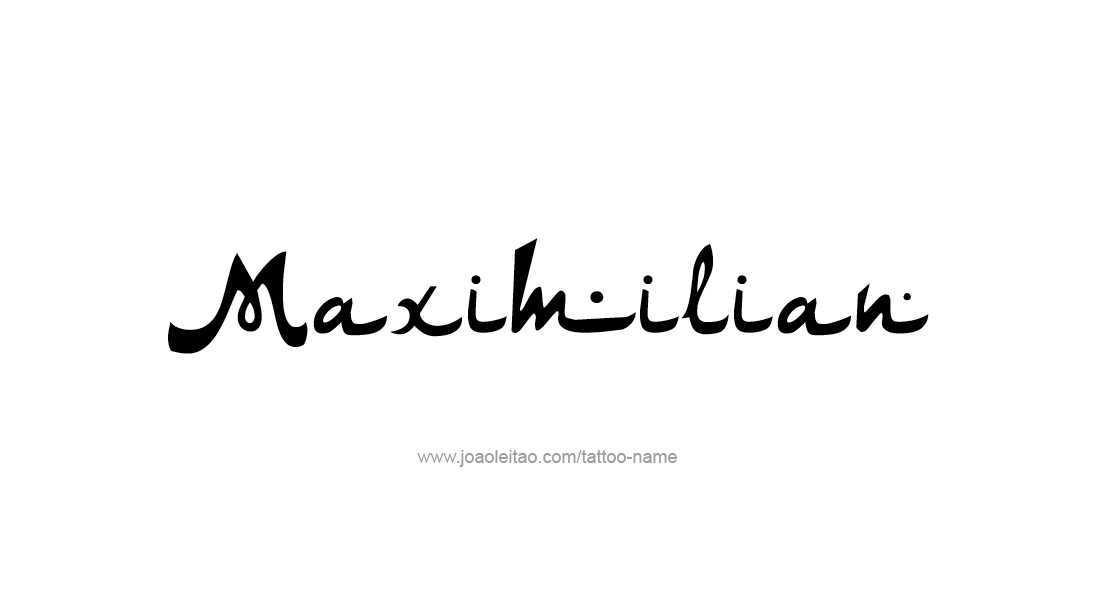 Tattoo Design  Name Maximilian   